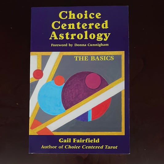 Choice Centered Astrology: The Basics - Fairfield, Gail