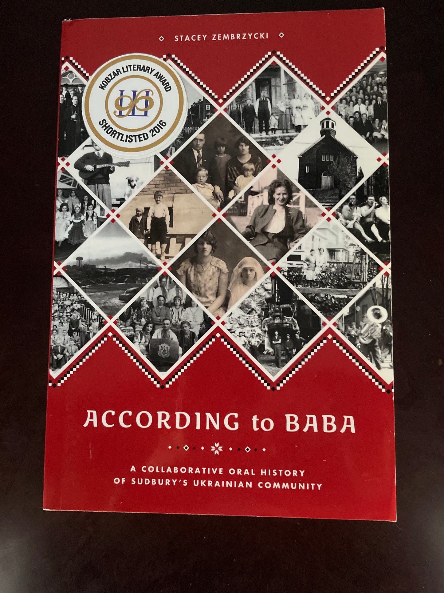 According to Baba: A Collaborative Oral History of Sudbury's Ukrainian Community - Zembrzycki, Stacey