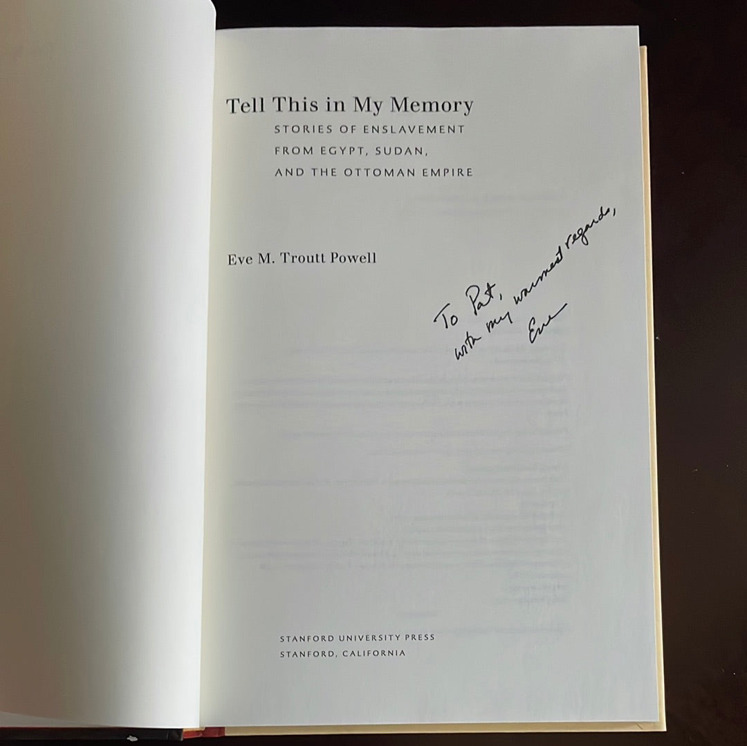 Tell This in My Memory: Stories of Enslavement from Egypt, Sudan, and the Ottoman Empire (Inscribed) - Powell, Eve M. Troutt