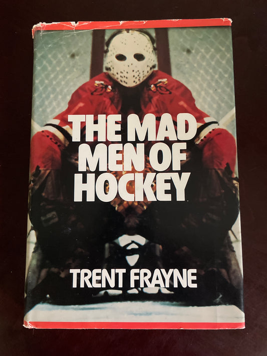 The Mad Men of Hockey - Frayne, Trent