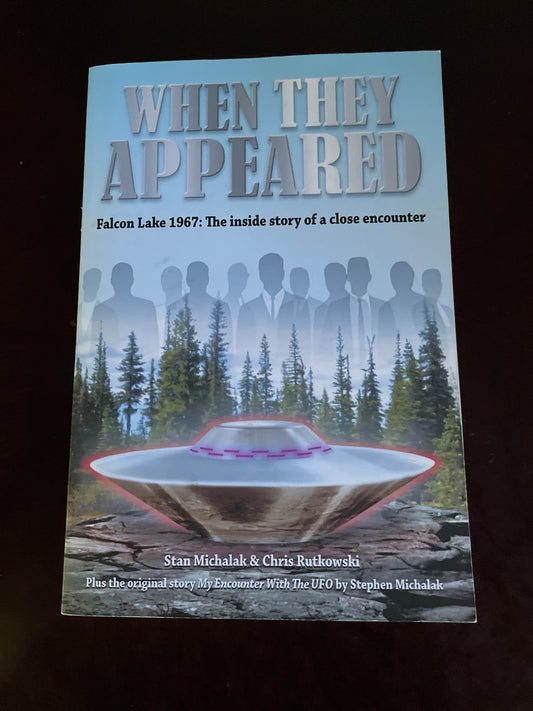 When They Appeared - Falcon Lake 1967: The inside story of a close encounter - Michalak, Stan; Rutkowski, Chris