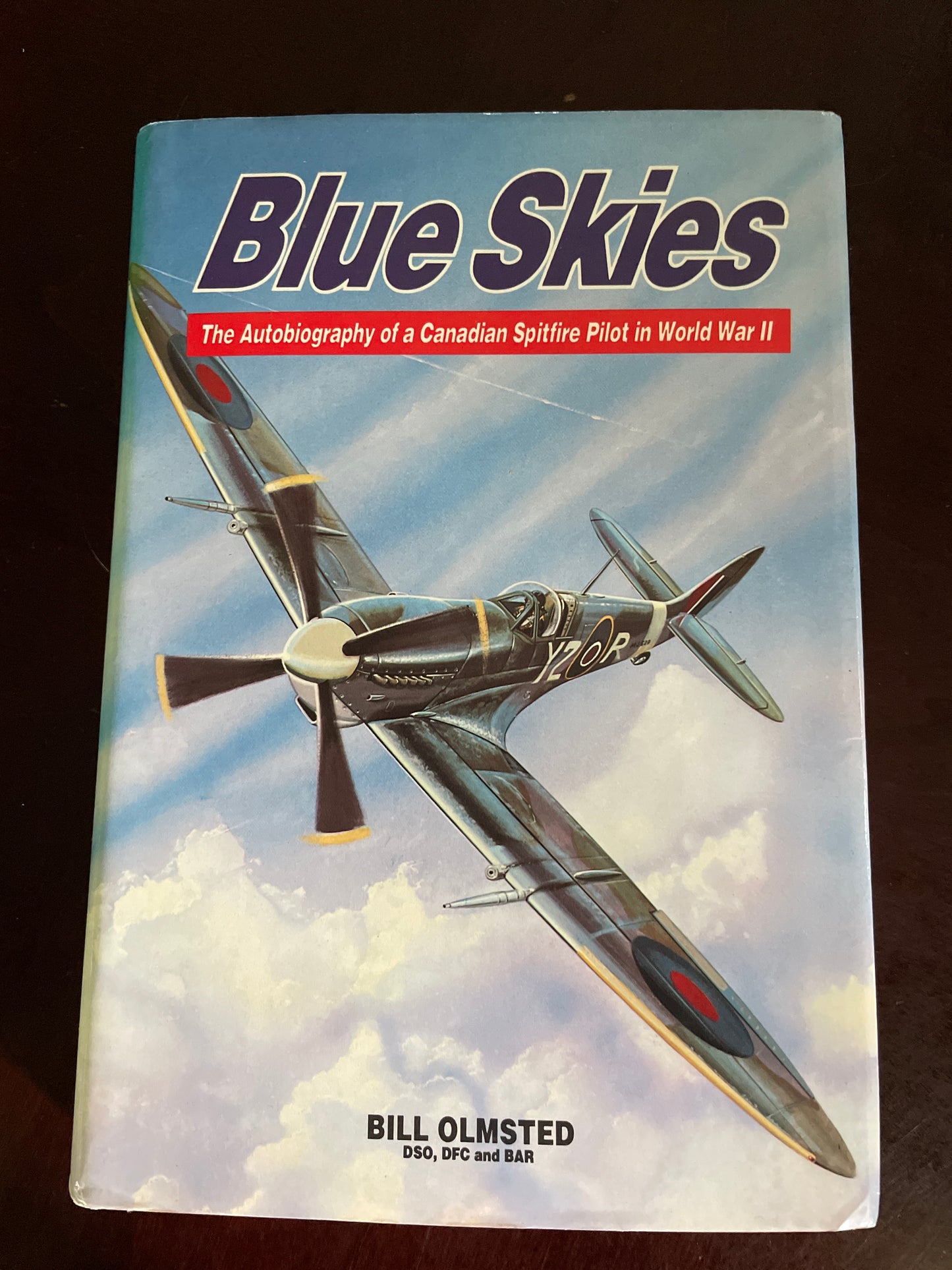 Blue Skies: The Autobiography of a Canadian Spitfire Pilot in World War II - Olmsted, Bill