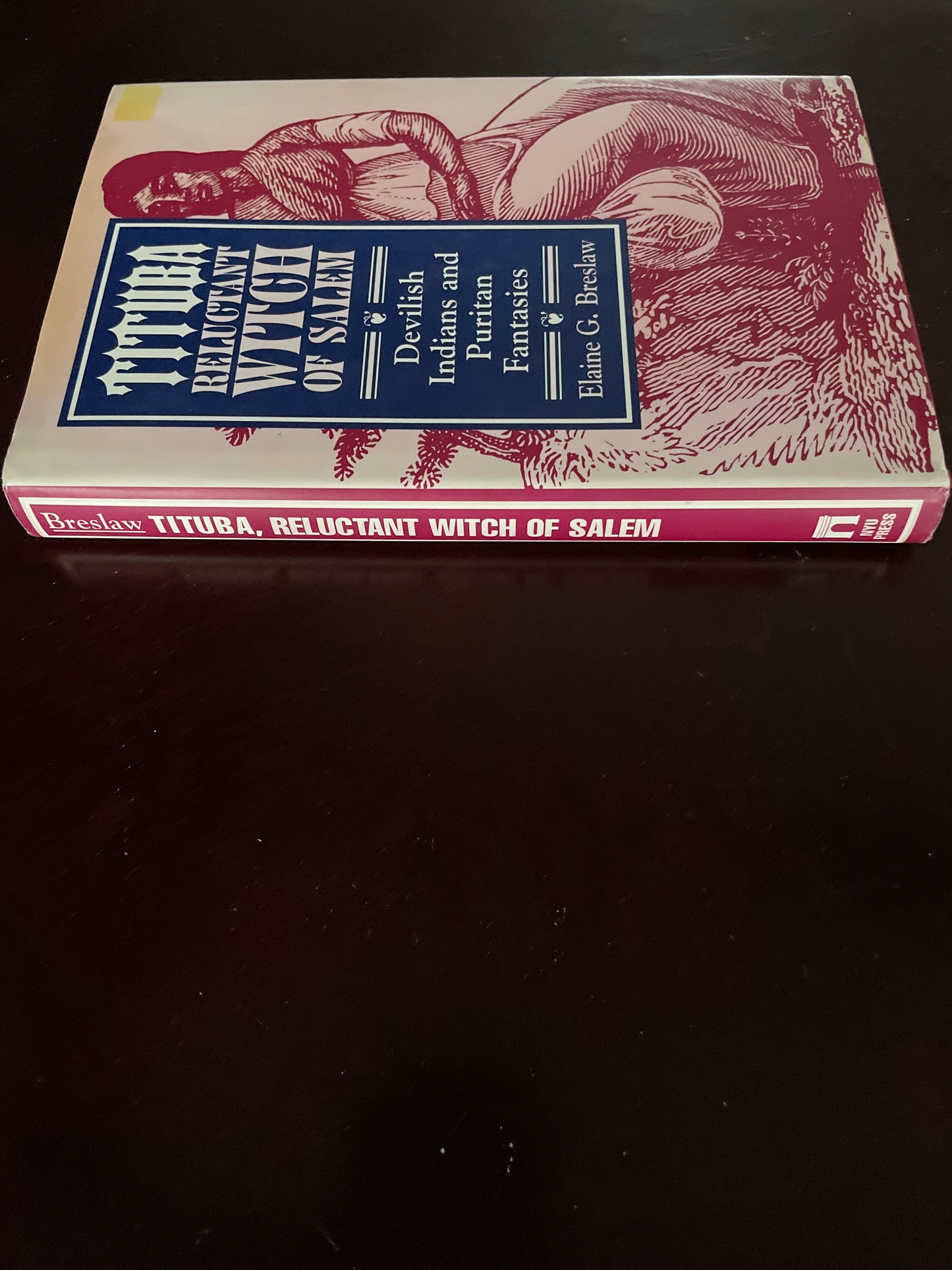 Tituba, Reluctant Witch of Salem: Devilish Indians and Puritan Fantasies - Breslaw, Elaine G.