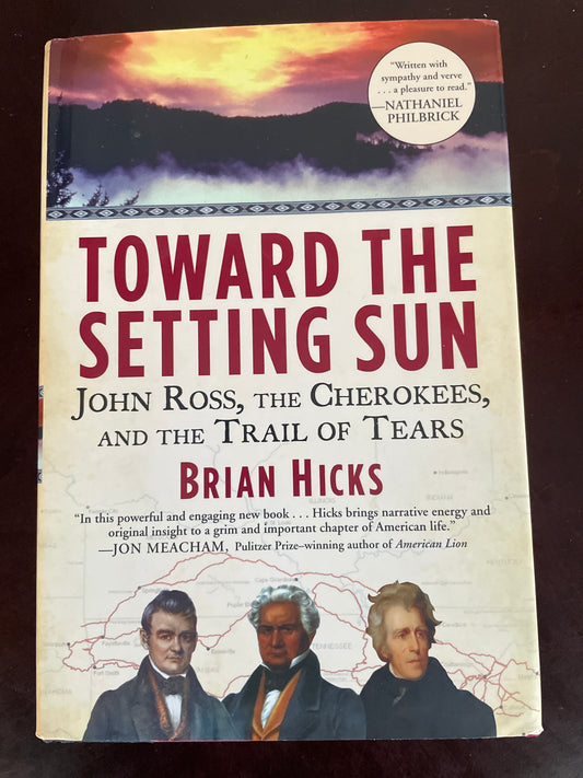 Toward the Setting Sun: John Ross, the Cherokees and the Trail of Tears - Hicks, Brian