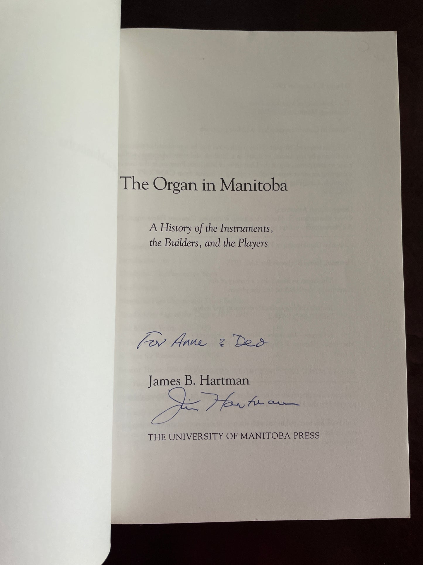 The Organ in Manitoba: A History of the Instruments, the Builders, and the Players (Inscribed) - Hartman, James B.