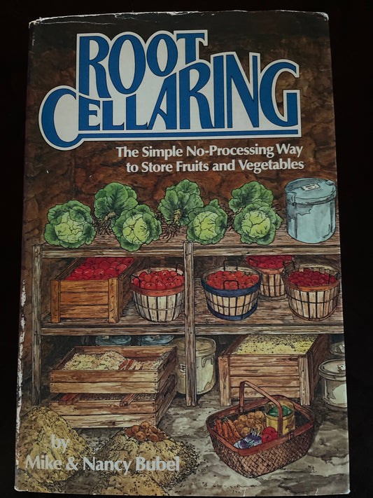 Root Cellaring: The Simple No-Processing Way to Store Fruits and Vegetables - Bubel, Mike; Bubel, Nancy