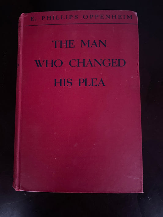 The Man Who Changed His Plea - Oppenheim, E. Phillips