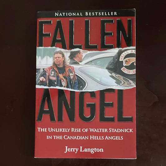 Fallen Angel: The Unlikely Rise of Walter Stadnick and the Canadian Hells Angels - Langton, Jerry