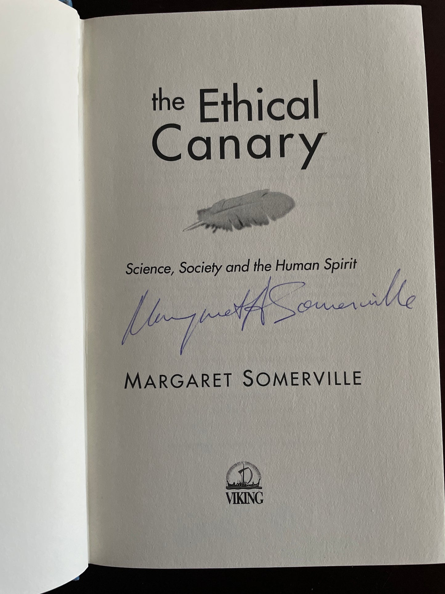 The Ethical Canary: Science, Society and the Human Spirit (Signed) - Somerville, Margaret