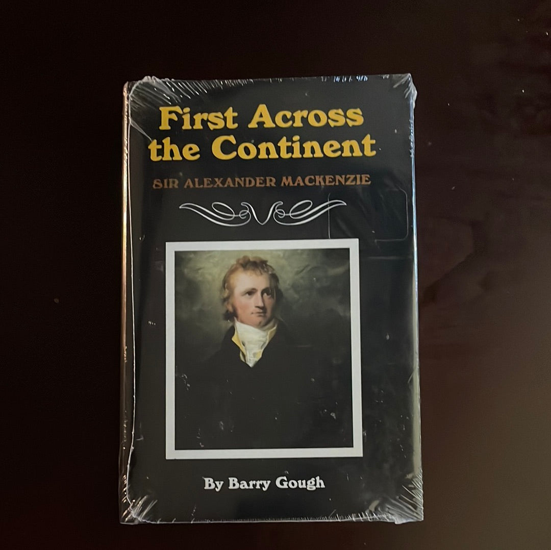 First Across the Continent: Sir Alexander Mackenzie - Gough, Barry