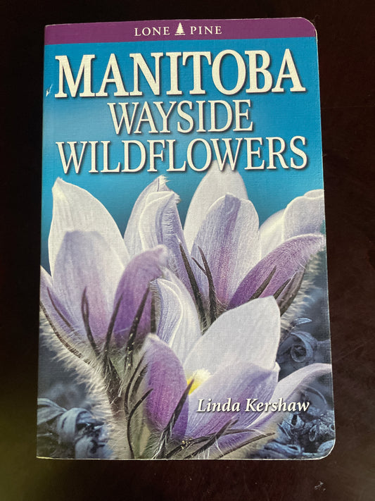 ***Manitoba Wayside Wildflowers - Kershaw, Linda