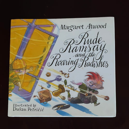 Rude Ramsay and the Roaring Radishes - Atwood, Margaret