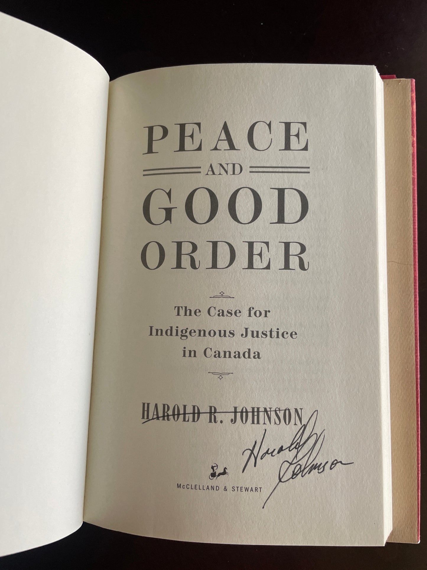 Peace and Good Order: The Case for Indigenous Justice in Canada (Signed)  - Johnson, Harold R.