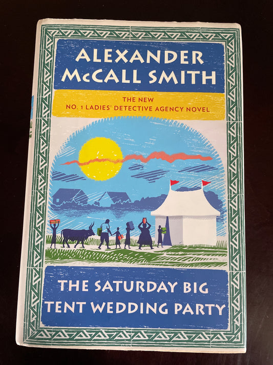 The Saturday Big Tent Wedding Party: More from the No. 1 Ladies' Detective Agency (Inscribed) - McCall Smith, Alexander