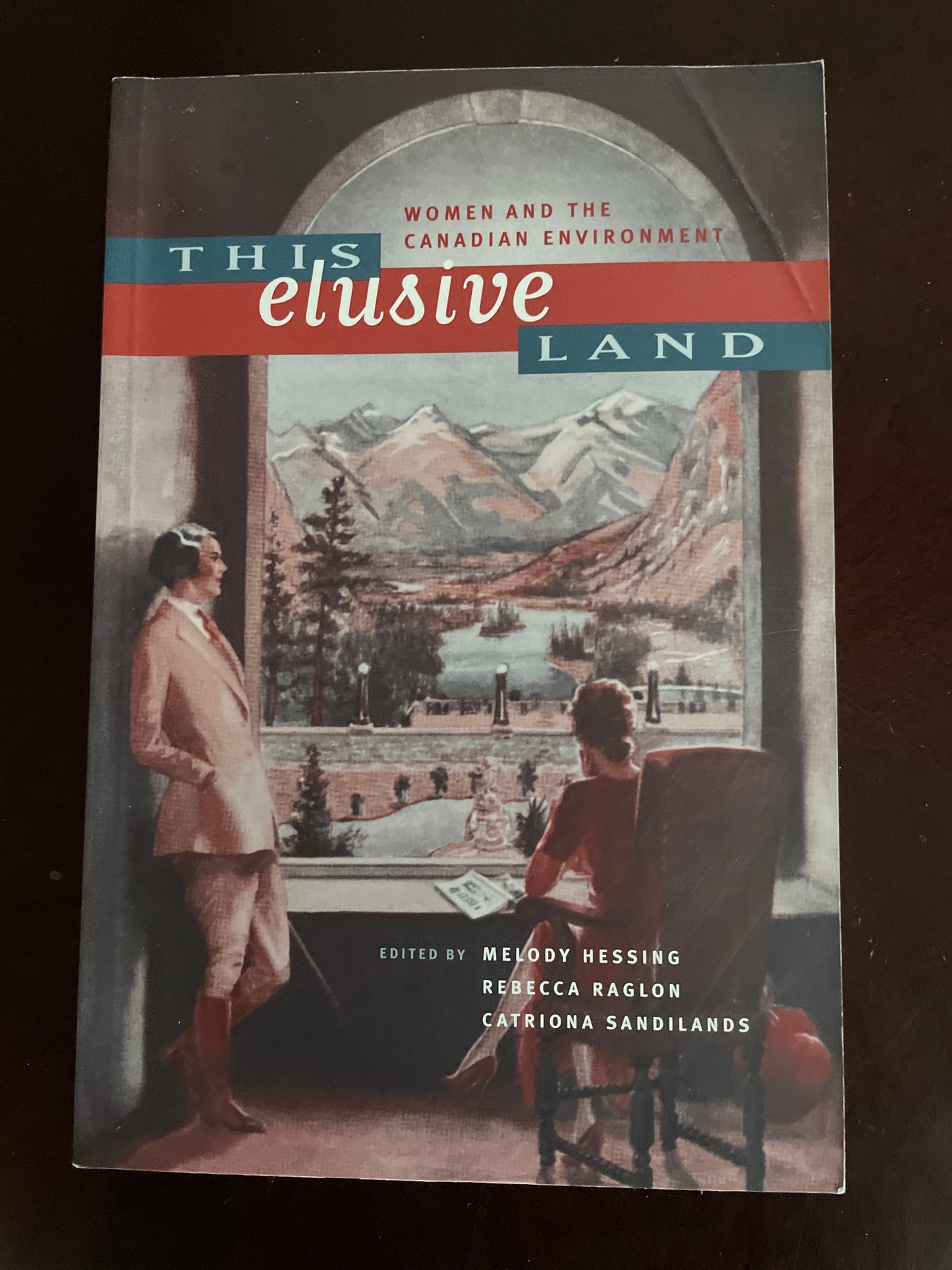 This Elusive Land: Women and the Canadian Environment - Hessing, Melody; Ragion, Rebecca; Sandilands, Catriona