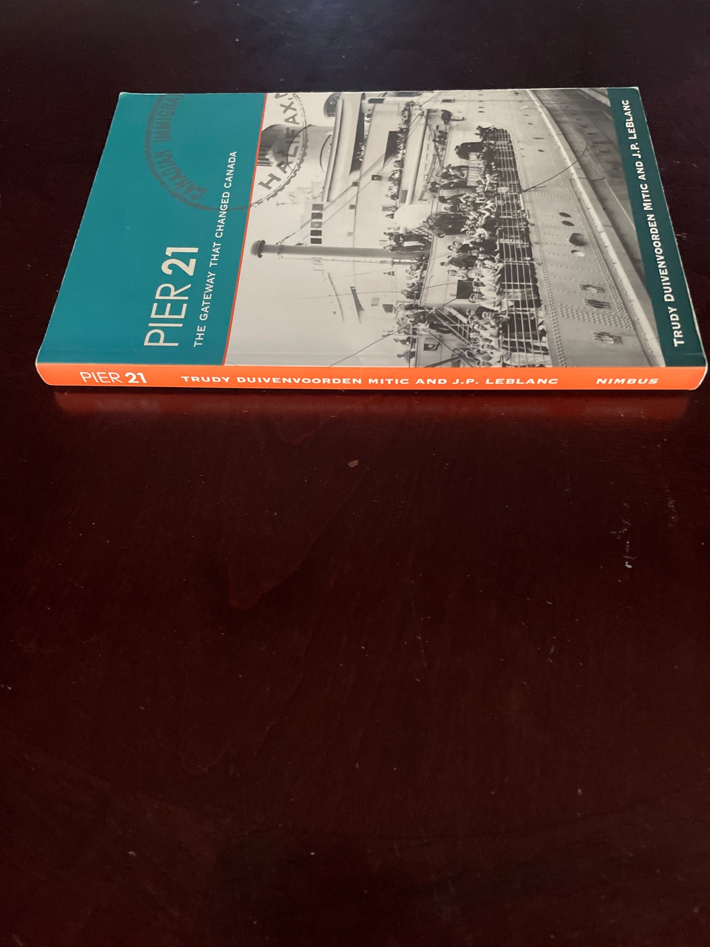 Pier 21: The Gateway That Changed Canada - Mitic, Trudy Duivenvoorden; LeBlanc J. P.