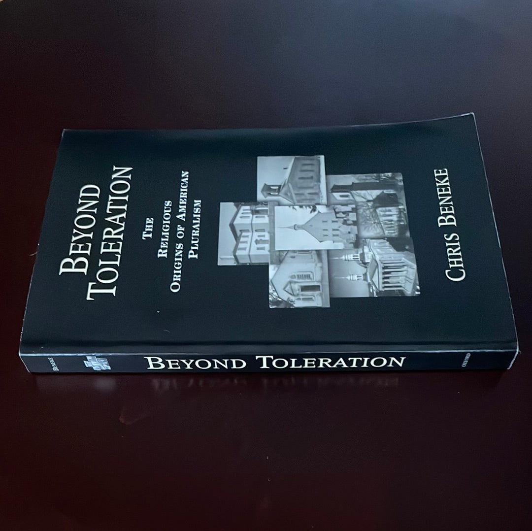 Beyond Toleration: The Religious Origins of American Pluralism - Beneke, Chris