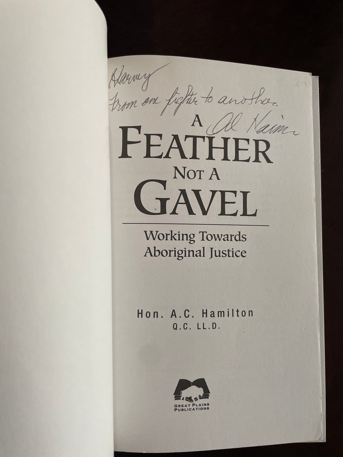 A Feather Not A Gavel: Working Towards Aboriginal Justice (Inscribed) - Hamilton, A. C.
