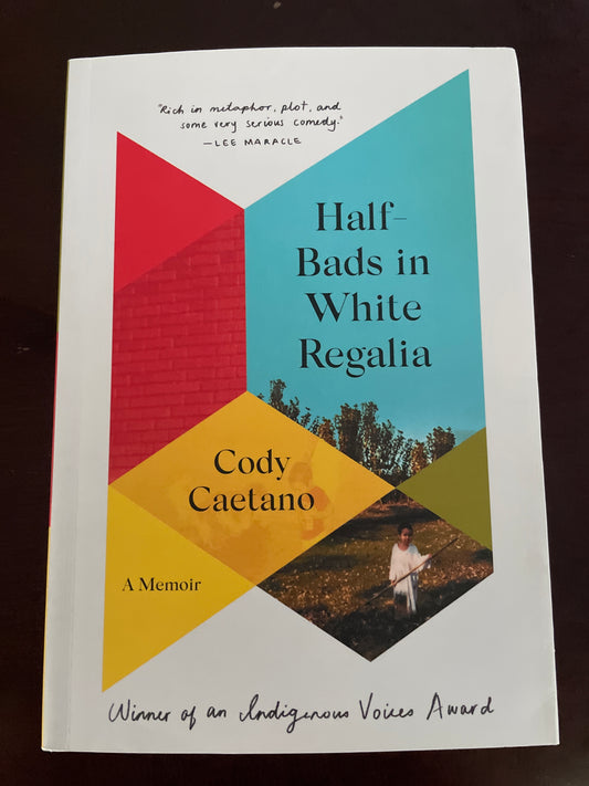 Half-Bads in White Regalia: A Memoir - Caetano, Cody