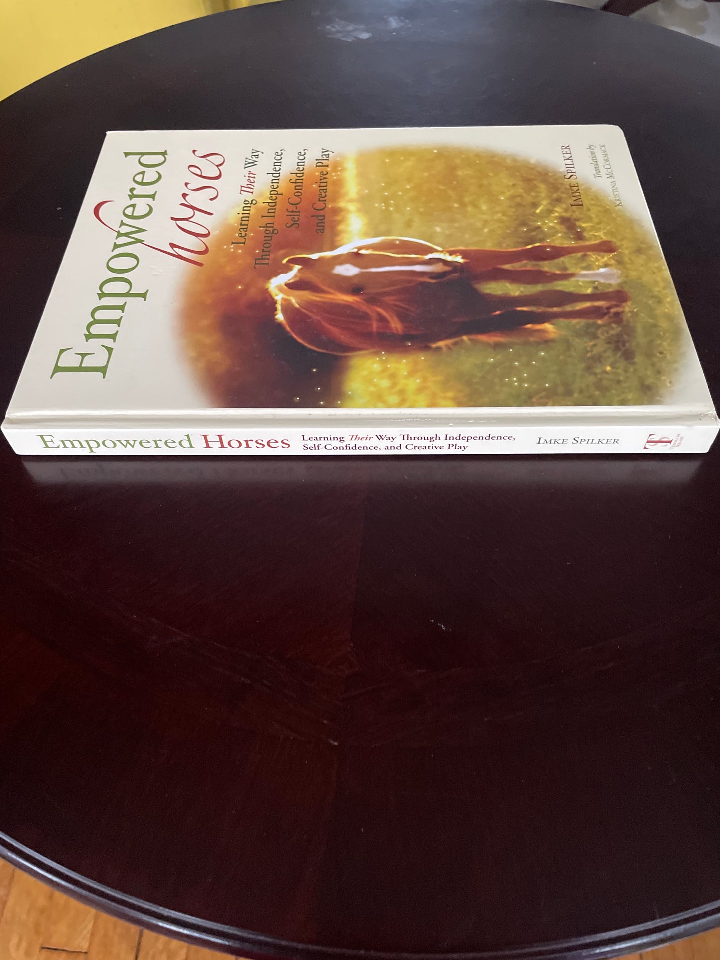 Empowered Horses: Learning Their Way Through Independence, Self-Confidence, and Creative Play - Spilker, Imke