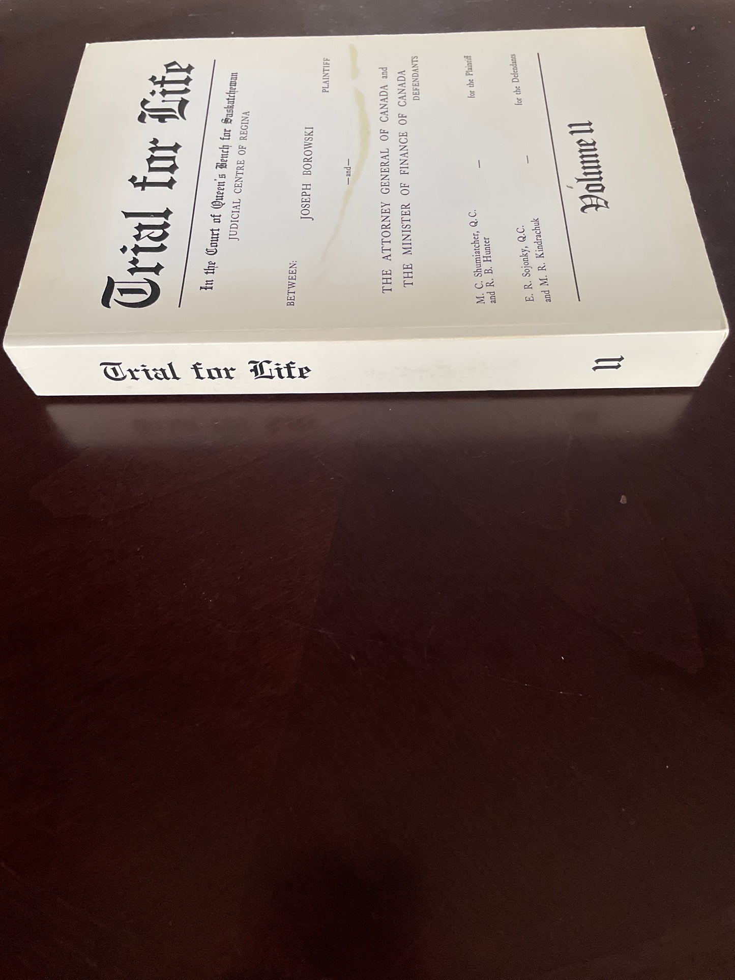 Trial for life: Between Joseph Borowski, plaintiff, and the Attorney General of Canada and the Minister of Finance of Canada, defendants. Volume II - Court of Queen's Bench for Saskatchewan