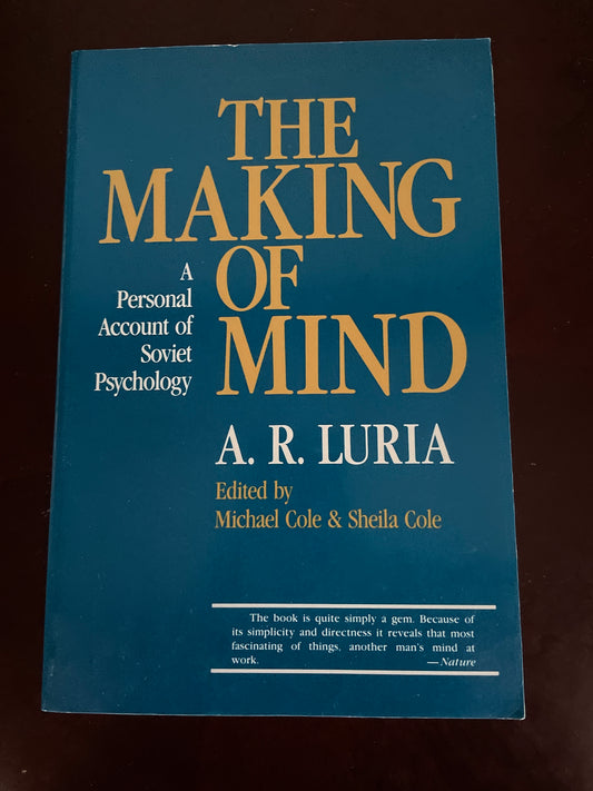 The Making of Mind : A Personal Account of Soviet Psychology - Luria, A. R.; Cole, Sheila; Cole, Michael