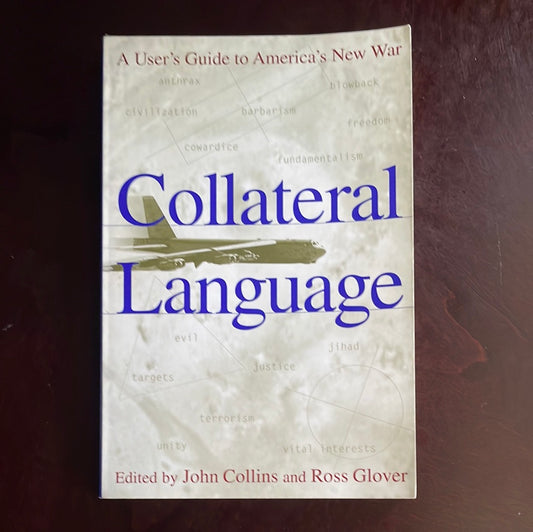 Collateral Language: A User's Guide to America's New War - Collins, John; Glover, Ross