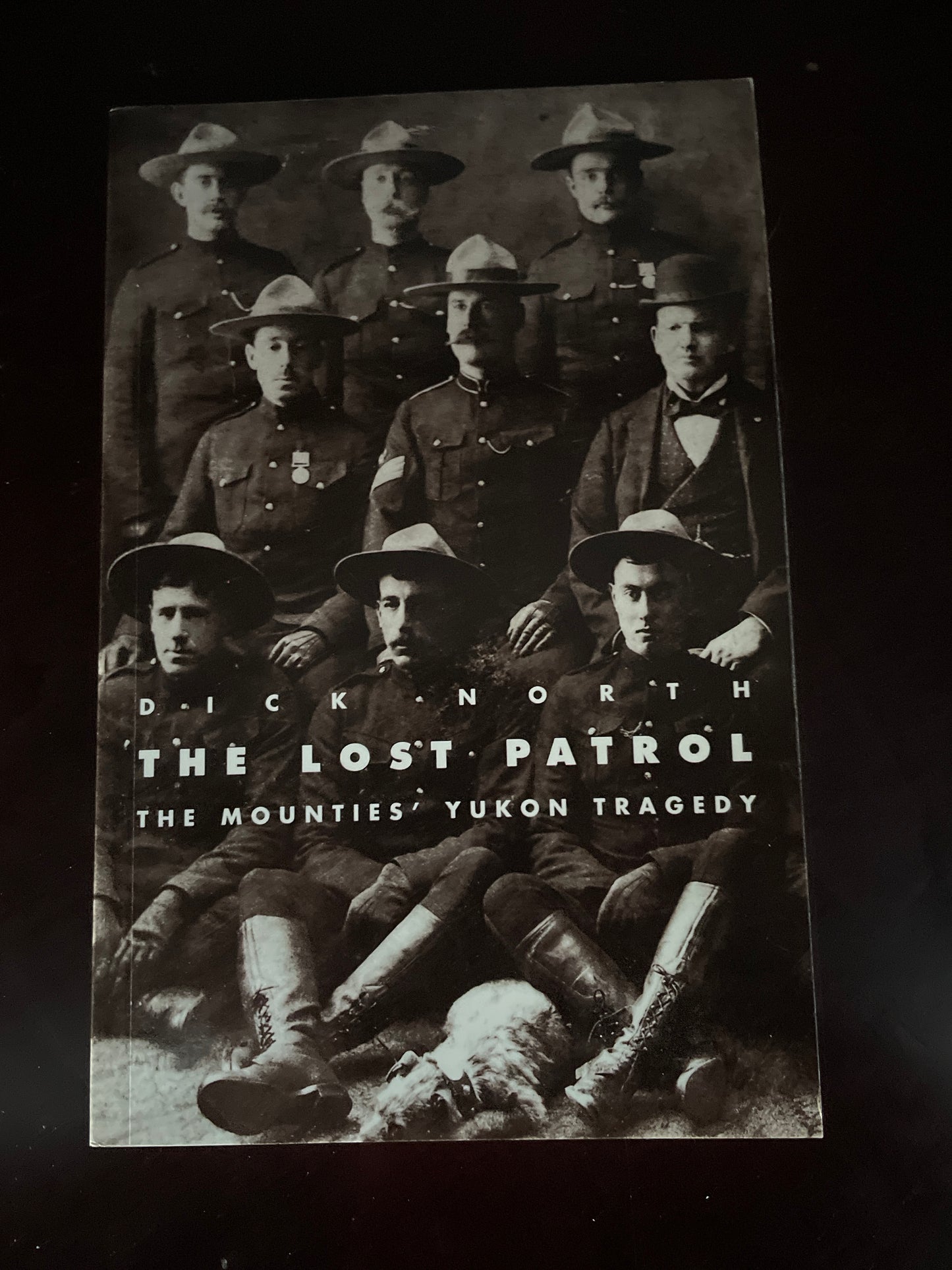 The Lost Patrol : The Mounties' Yukon Tragedy - North, Dick