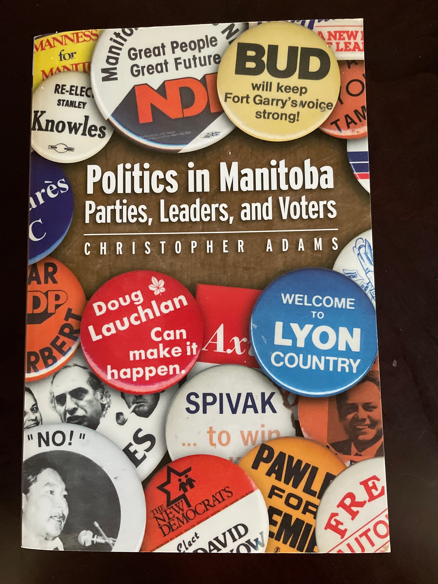 Politics in Manitoba : Parties, Leaders, and Voters - Adams, Christopher