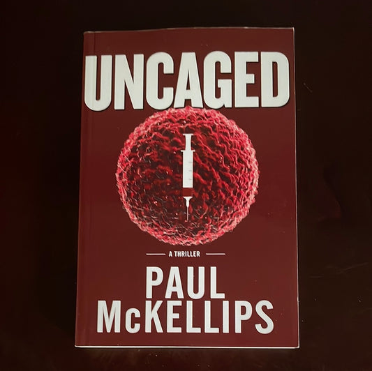 Uncaged : A Thriller (Signed) - McKellips, Paul