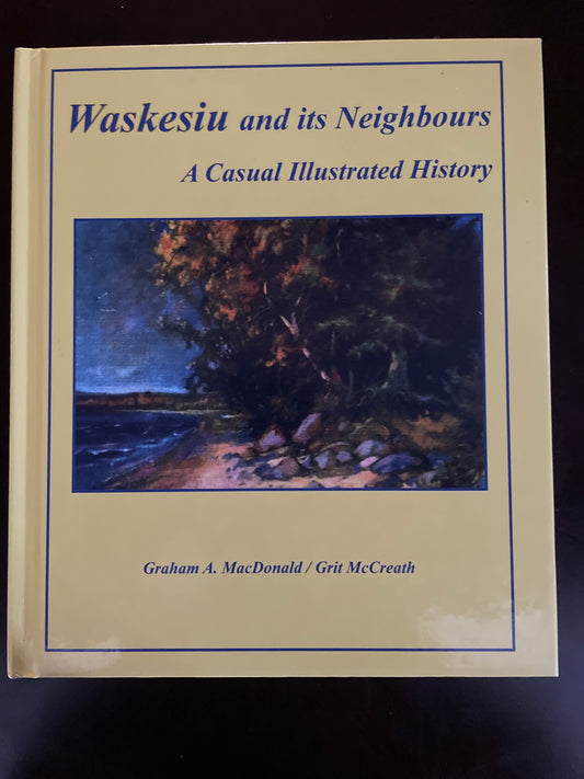 Waskesiu and Its Neighbours: A Casual Illustrated History (Inscribed) - MacDonald, Graham A.; McCreath, Grit