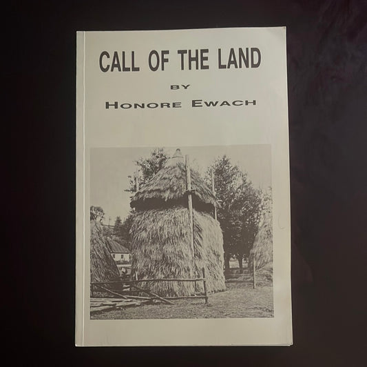 Call of the Land: a Short History of Life in Canada - Ewach, Honore