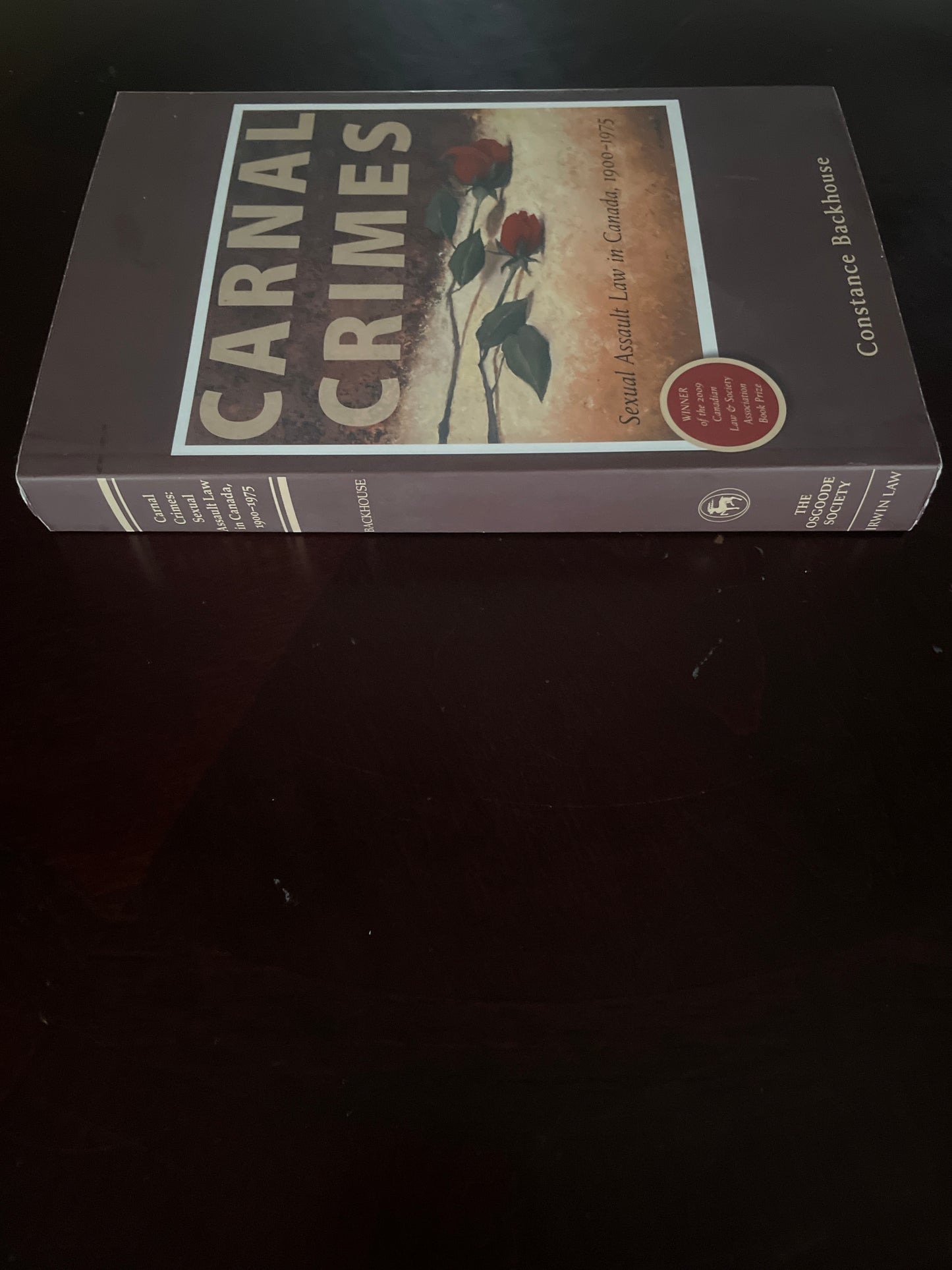 Carnal Crimes: Sexual Assault Law in Canada, 1900-1975 - Backhouse, Constance