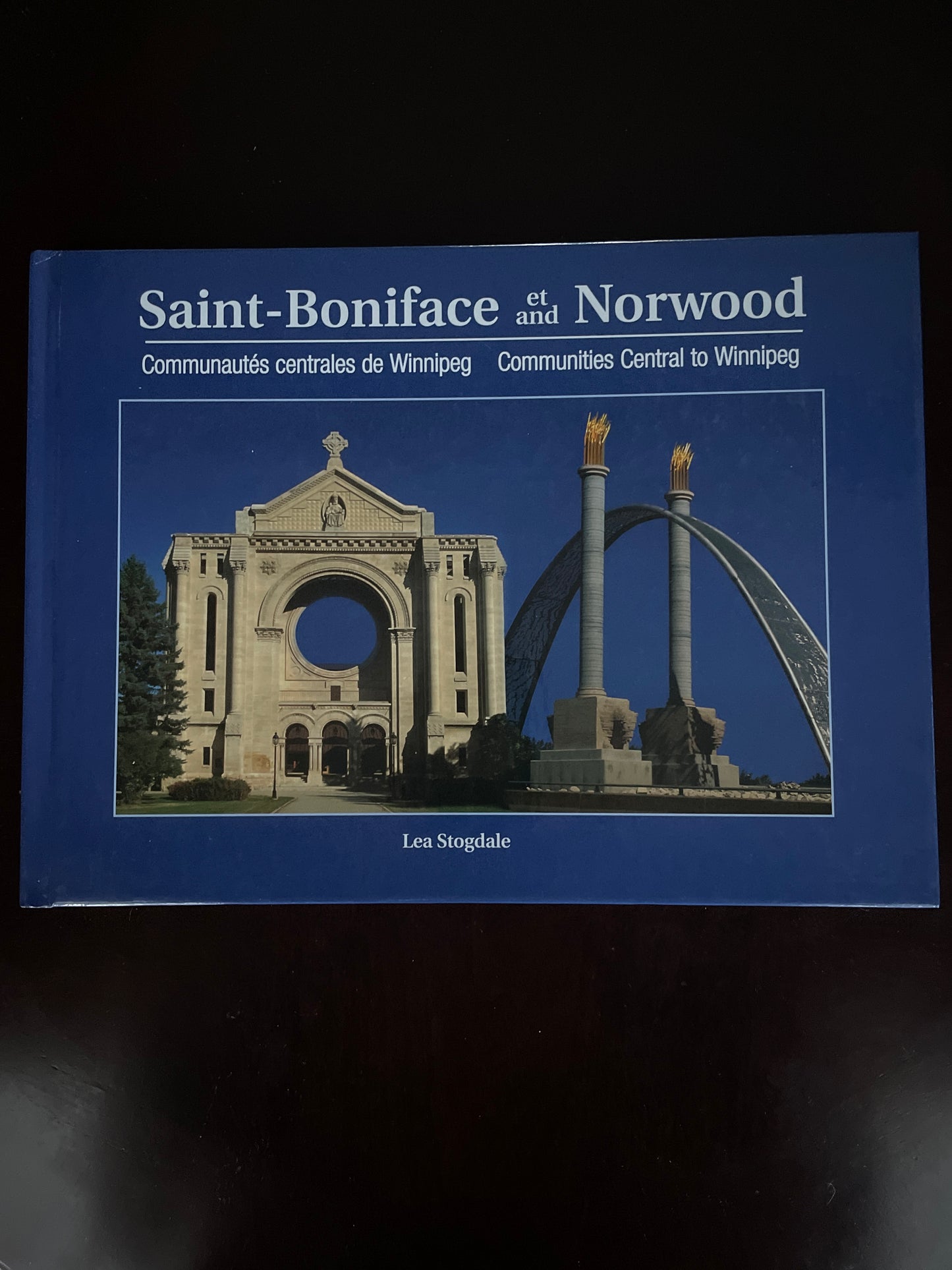 ST. BONIFACE AND NORWOOD Communities Central to Winnipeg / SAINT-BONIFACE ET NORWOOD Communautes centrales de Winnipeg - Stogdale, Lea