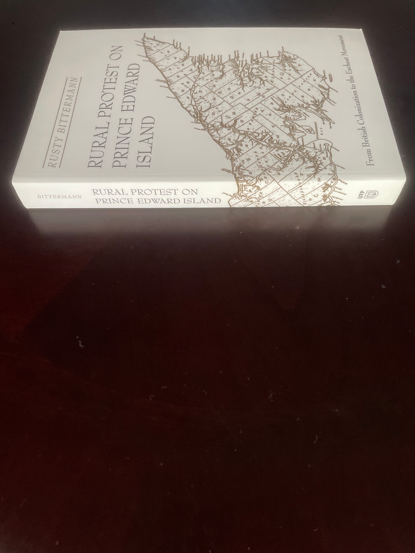 Rural Protest on Prince Edward Island: From British Colonization to the Escheat Movement - Bittermann, Rusty