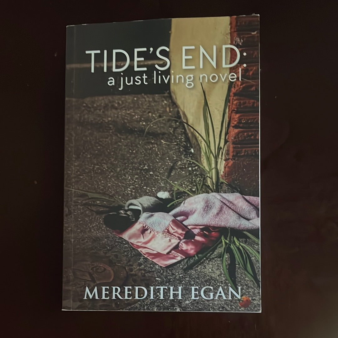 Tide's End: A Just Living Novel (Inscribed) - Egan, Meredith