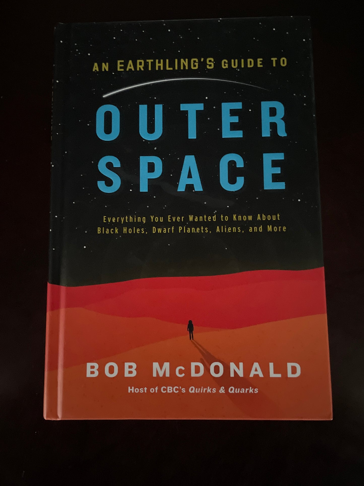 An Earthling's Guide to Outer Space: Everything You Ever Wanted to Know About Black Holes, Dwarf Planets, Aliens, and More (Inscribed) - McDonald, Bob