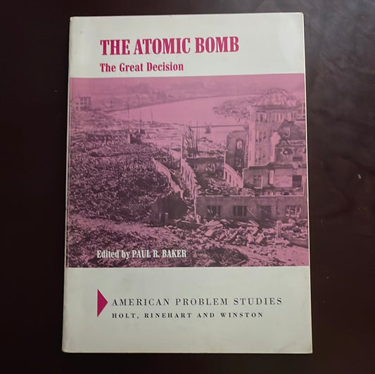 The Atomic Bomb: The Great Decision - Baker, Paul R.
