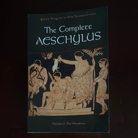 The Complete Aeschylus: Volume I: The Oresteia - Aeschylus; Burian, Peter; Shapiro, Alan