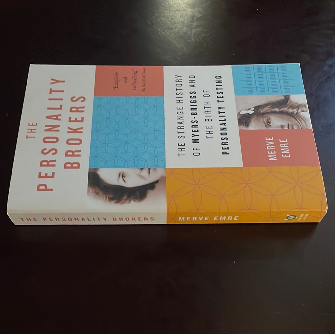 The Personality Brokers: The Strange History of Myers-Briggs and the Birth of Personality Testing - Emre, Merve