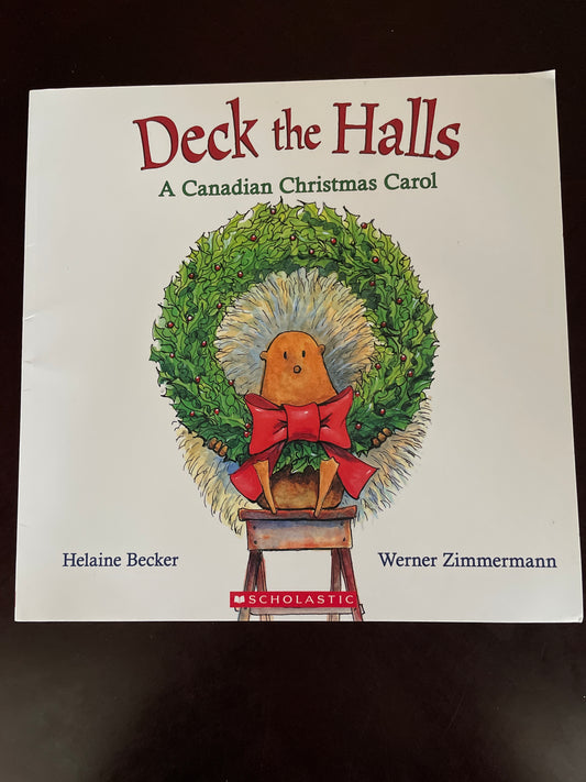 Deck the Halls: A Canadian Christmas Carol - Becker, Helaine