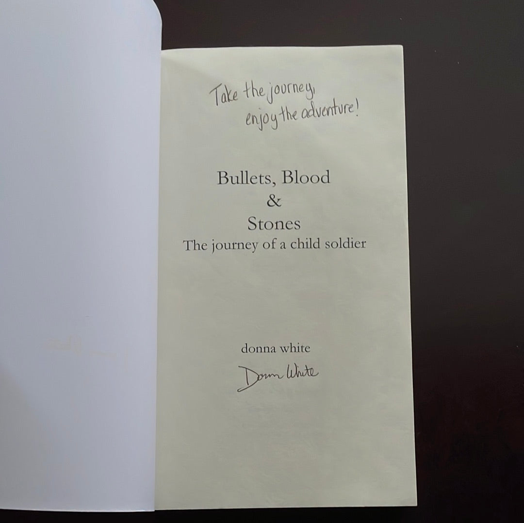Bullets, Blood and Stones: the journey of a child soldier (The Stones Trilogy)(SIGNED) - White, Donna