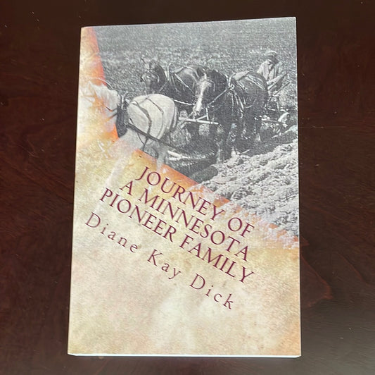 Journey of a Minnesota Pioneer Family (Inscribed) - Dick, Diane Kay
