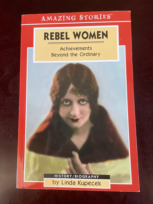 Rebel Women: Achievements Beyond the Ordinary - Kupecek, Linda