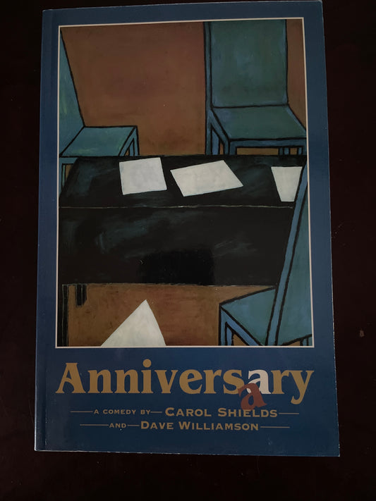 Anniversary: A Comedy (Signed) - Shields, Carol; Williamson, Dave