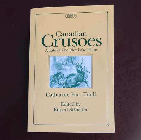 Canadian Crusoes : A Tale of the Rice Lake Plains - Traill, Catharine Parr; Schieder, Rupert