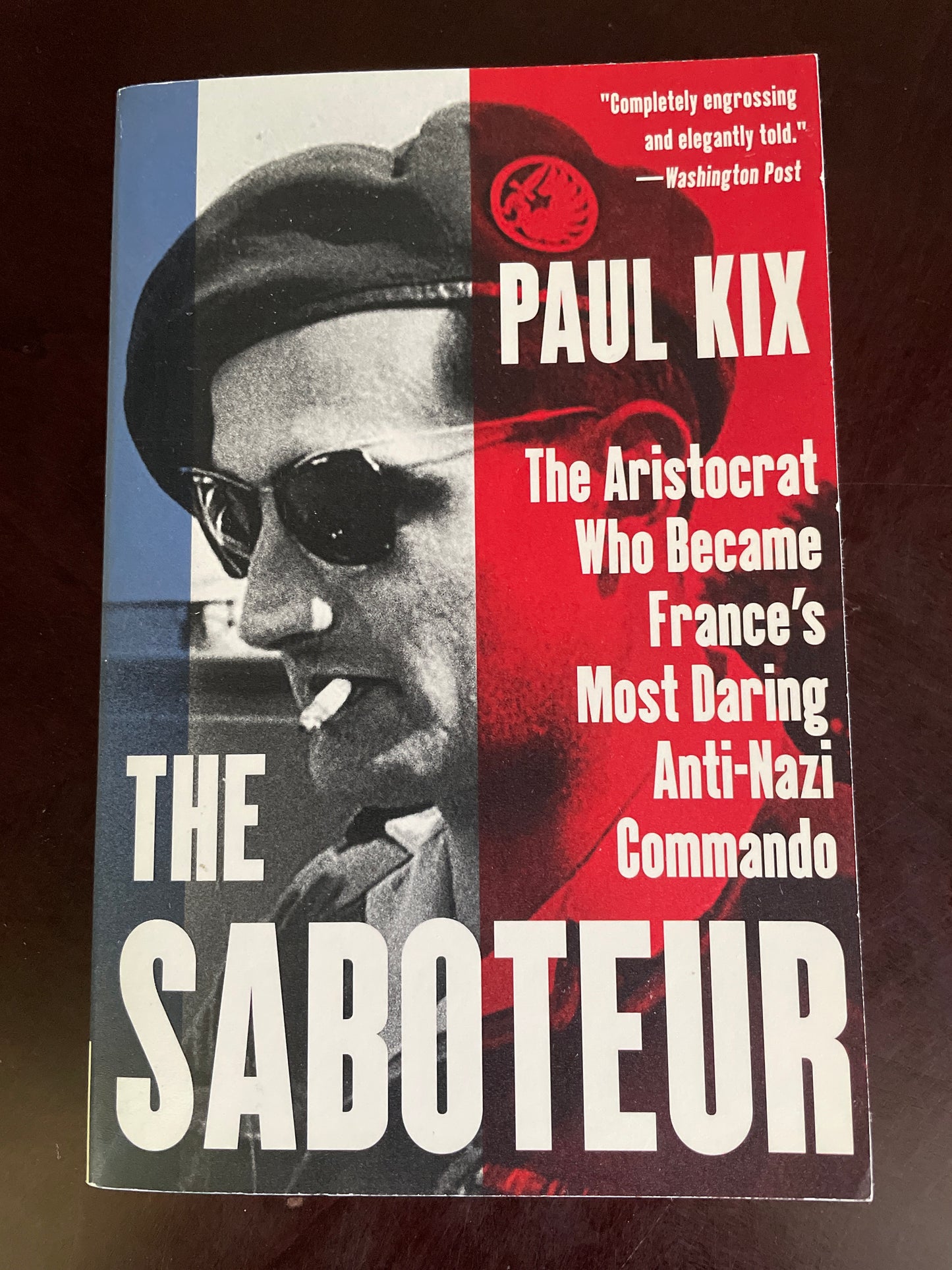 The Saboteur: The Aristocrat Who Became France's Most Daring Anti-Nazi Commando - Kix, Paul
