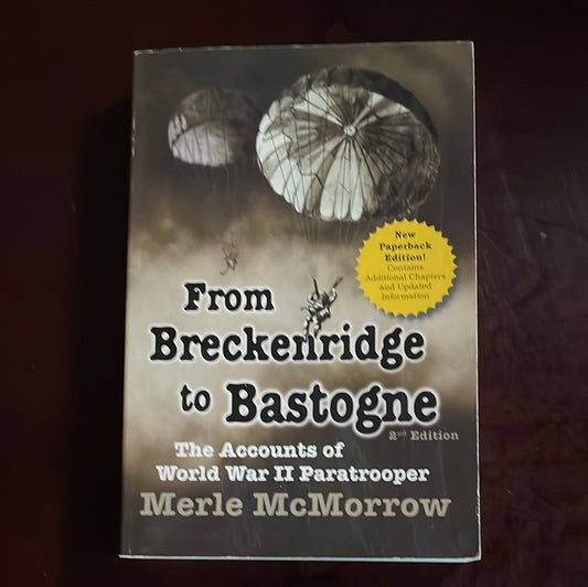 From Breckenridge to Bastogne: The Accounts of World War II Paratrooper Merle McMorrow (Inscribed) - McMorrow, Merle