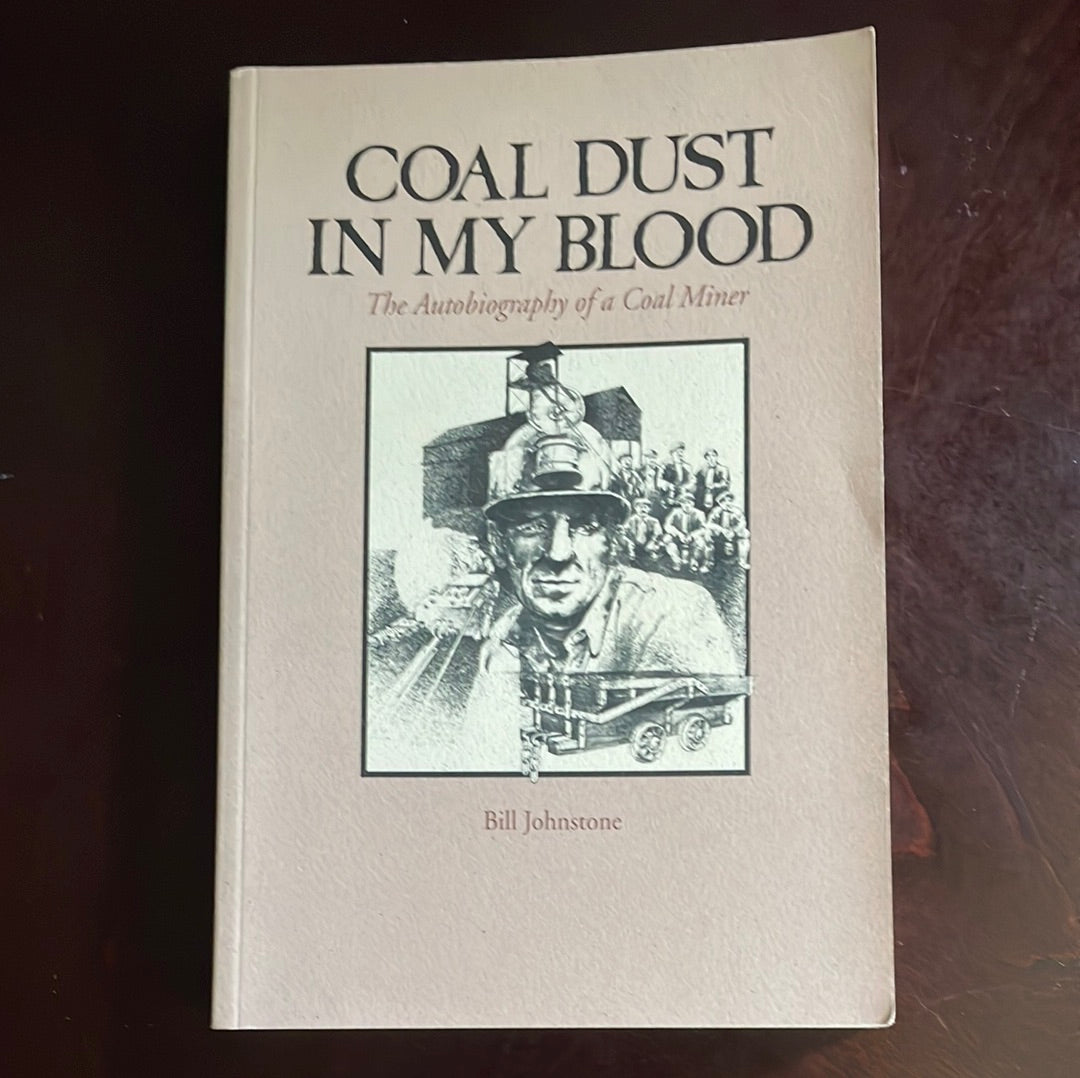 Coal Dust in My Blood: The Autobiography of a Coal Miner - Johnstone, Bill