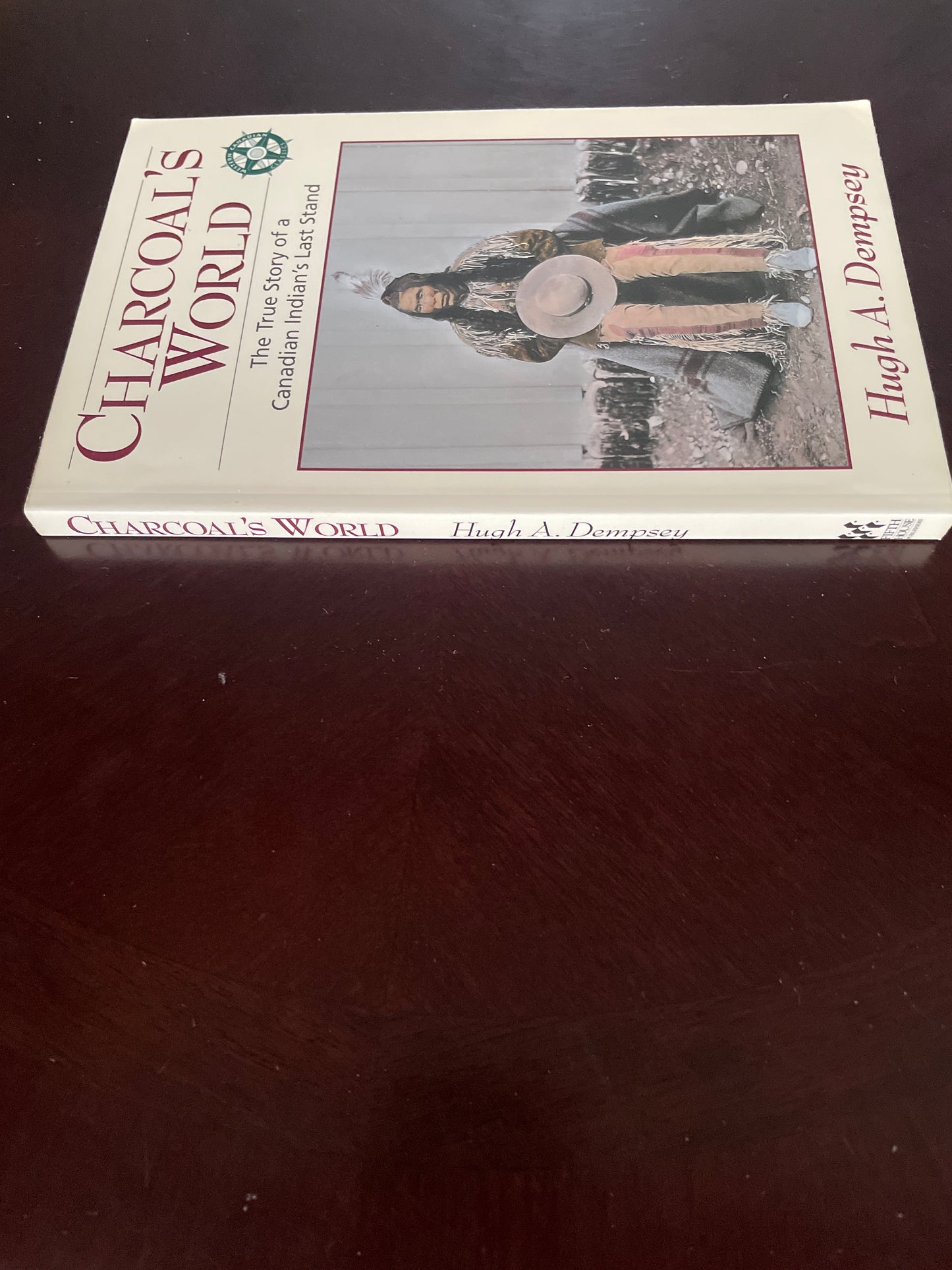 Charcoal's World: The True Story of a Canadian Indian's Last Stand - Dempsey, Hugh A.